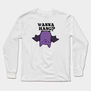 Wanna Hang Cute Animal Bat Pun Long Sleeve T-Shirt